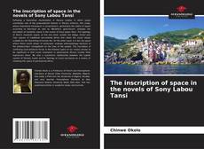 Capa do livro de The inscription of space in the novels of Sony Labou Tansi 
