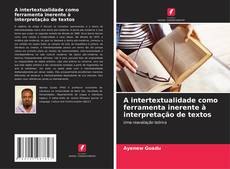 Buchcover von A intertextualidade como ferramenta inerente à interpretação de textos