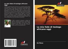 La mia fede di teologo africano oggi kitap kapağı