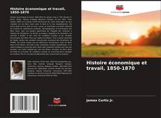 Обложка Histoire économique et travail, 1850-1870