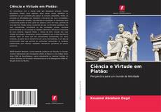 Bookcover of Ciência e Virtude em Platão: