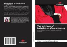 Portada del libro de The privilege of jurisdiction of magistrates