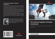 Capa do livro de The internal legality of foreign investment 