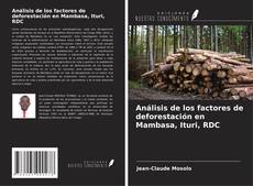 Buchcover von Análisis de los factores de deforestación en Mambasa, Ituri, RDC