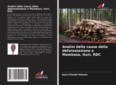 Couverture de Analisi delle cause della deforestazione a Mambasa, Ituri, RDC
