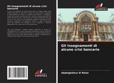 Couverture de Gli insegnamenti di alcune crisi bancarie