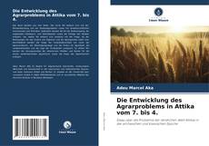 Couverture de Die Entwicklung des Agrarproblems in Attika vom 7. bis 4.