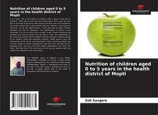 Buchcover von Nutrition of children aged 0 to 5 years in the health district of Mopti