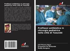Profilassi antibiotica in chirurgia pediatrica nella città di Yaoundé的封面