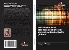 Prospettive sulla standardizzazione dei sistemi sanitari a livello globale的封面
