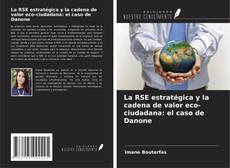 Copertina di La RSE estratégica y la cadena de valor eco-ciudadana: el caso de Danone