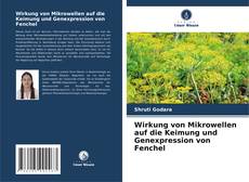 Wirkung von Mikrowellen auf die Keimung und Genexpression von Fenchel kitap kapağı