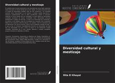 Bookcover of Diversidad cultural y mestizaje