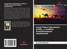 Local Peace Dynamics (LPD), a conflict transformation mechanism kitap kapağı