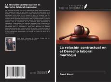 Bookcover of La relación contractual en el Derecho laboral marroquí