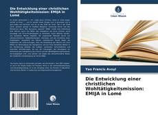 Die Entwicklung einer christlichen Wohltätigkeitsmission: EMIJA in Lomé kitap kapağı