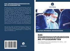 DAS KRANKENHAUSPARADOXON BEI PFLEGEKRÄFTEN的封面