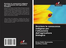 Couverture de Riciclare le conoscenze indigene per l'attuazione dell'agricoltura biologica