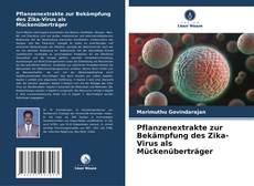 Pflanzenextrakte zur Bekämpfung des Zika-Virus als Mückenüberträger kitap kapağı