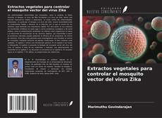 Buchcover von Extractos vegetales para controlar el mosquito vector del virus Zika
