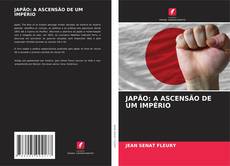 JAPÃO: A ASCENSÃO DE UM IMPÉRIO kitap kapağı