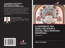 Capa do livro de IL RAPPORTO TRA IDEALI RELIGIOSI E SOCIALI NELL'ESTETICA ORIENTALE 