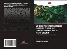 Couverture de LE NEUROMANAGEMENT COMME OUTIL DE CHANGEMENT POUR RENFORCER