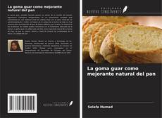 Copertina di La goma guar como mejorante natural del pan