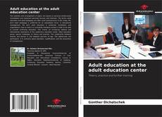 Capa do livro de Adult education at the adult education center 
