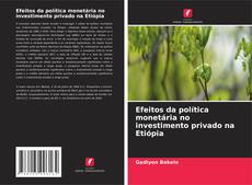 Bookcover of Efeitos da política monetária no investimento privado na Etiópia