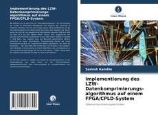 Implementierung des LZW-Datenkomprimierungs- algorithmus auf einem FPGA/CPLD-System kitap kapağı