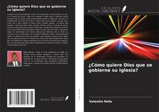 Обложка ¿Cómo quiere Dios que se gobierne su Iglesia?