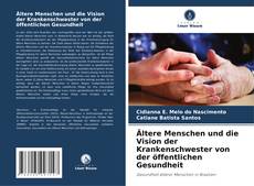 Capa do livro de Ältere Menschen und die Vision der Krankenschwester von der öffentlichen Gesundheit 