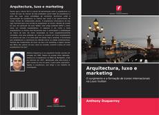 Bookcover of Arquitectura, luxo e marketing