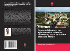 Buchcover von Desenvolvimento de aglomerados urbanos informais; caso de Soche, Blantyre Malaw