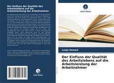 Der Einfluss der Qualität des Arbeitslebens auf die Arbeitsleistung der Arbeitnehmer kitap kapağı