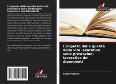 L'impatto della qualità della vita lavorativa sulle prestazioni lavorative dei dipendenti的封面