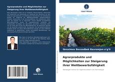 Agrarprodukte und Möglichkeiten zur Steigerung ihrer Wettbewerbsfähigkeit kitap kapağı