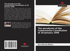 Buchcover von The paradoxes of the Cameroonian Constitution of 18 January 1996