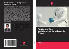 Bookcover of Fundamentos sociológicos da educação física