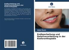 Endbearbeitung und Detailverarbeitung in der Kieferorthopädie kitap kapağı