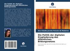 Copertina di Die Politik der digitalen Eingliederung des öffentlichen Bildungsnetzes