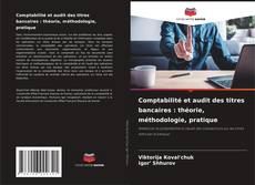 Buchcover von Comptabilité et audit des titres bancaires : théorie, méthodologie, pratique