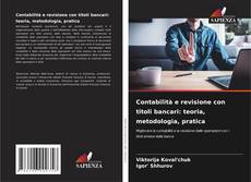 Contabilità e revisione con titoli bancari: teoria, metodologia, pratica kitap kapağı