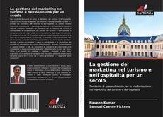 Couverture de La gestione del marketing nel turismo e nell'ospitalità per un secolo