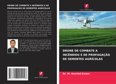 Buchcover von DRONE DE COMBATE A INCÊNDIOS E DE PROPAGAÇÃO DE SEMENTES AGRÍCOLAS