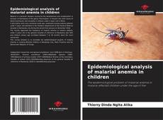 Couverture de Epidemiological analysis of malarial anemia in children