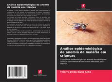 Bookcover of Análise epidemiológica da anemia da malária em crianças