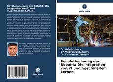 Revolutionierung der Robotik: Die Integration von KI und maschinellem Lernen kitap kapağı