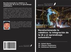 Couverture de Revolucionando la robótica: la integración de la IA y el aprendizaje automático